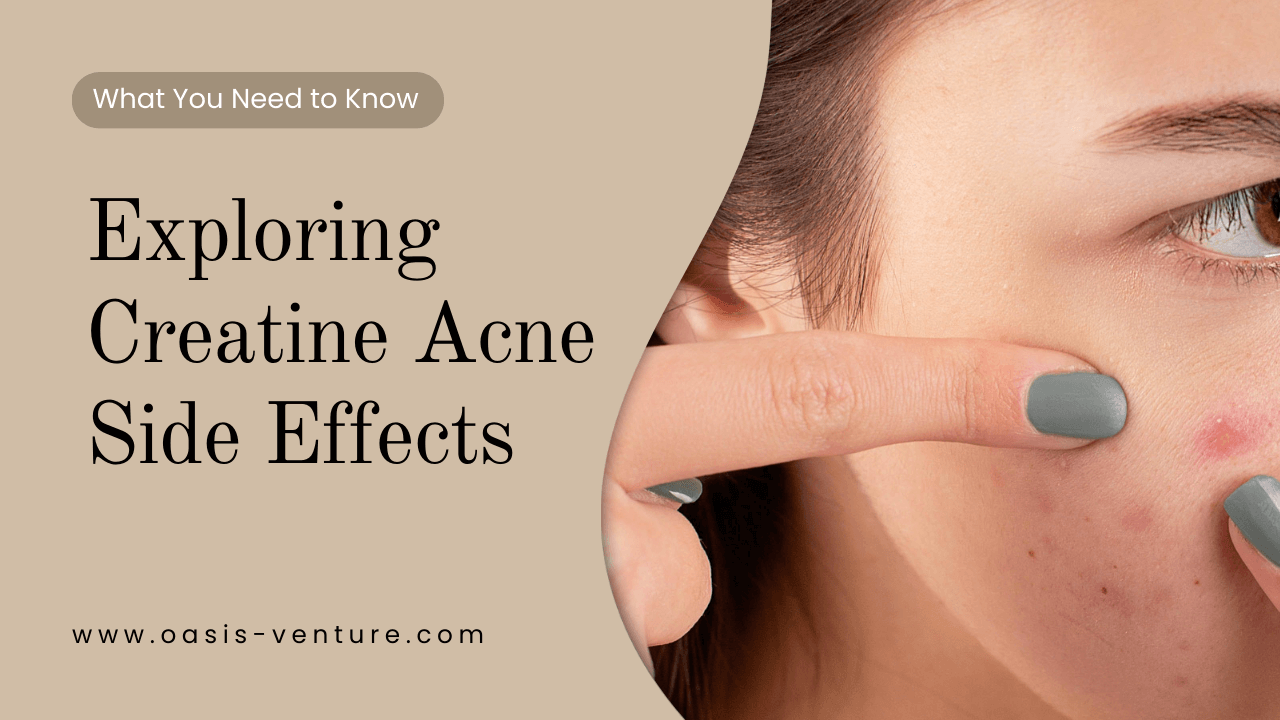 Exploring Creatine Acne Side Effects