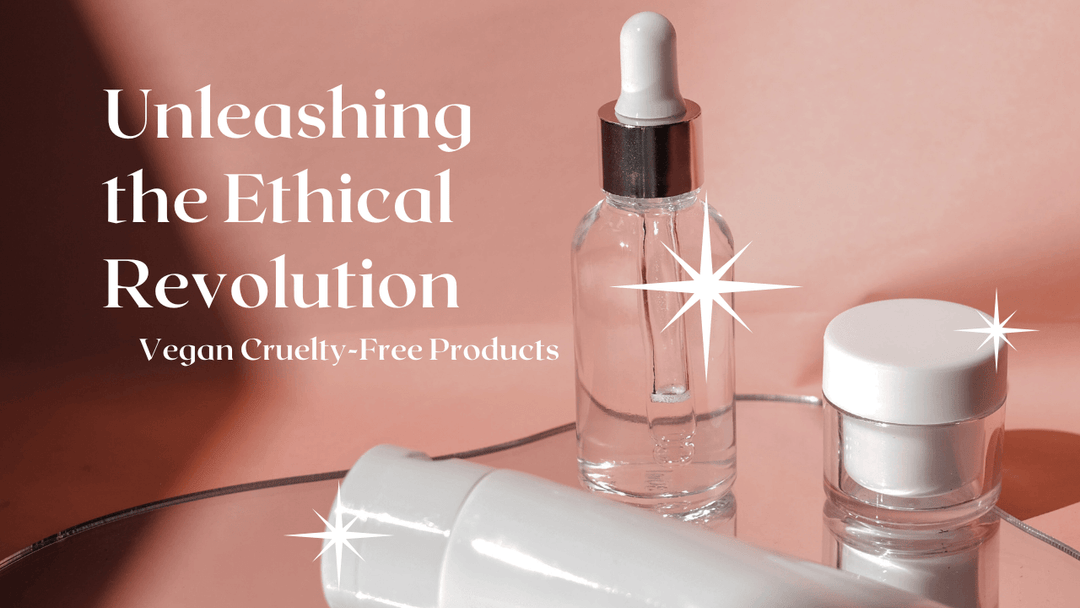 Unleashing the Ethical Revolution: How Vegan Cruelty-Free Products are Transforming the Beauty Industry